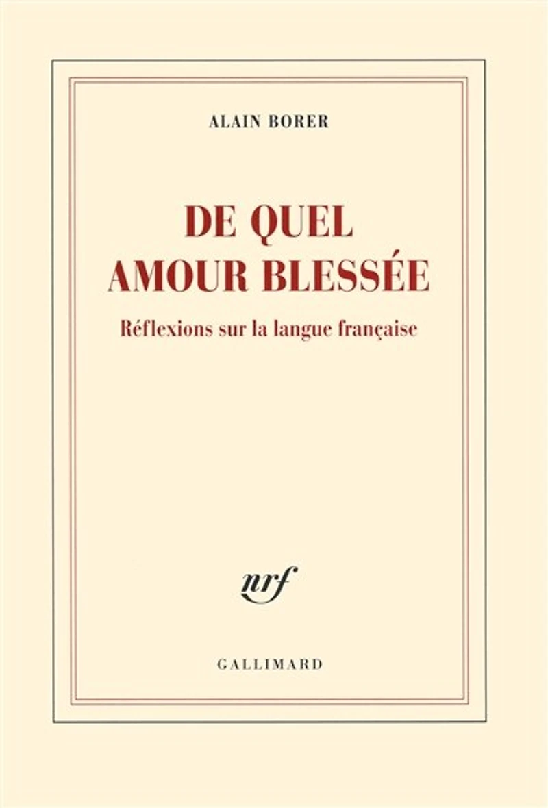 De quel amour blessée: réflexions sur la langue française