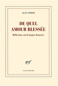 De quel amour blessée: réflexions sur la langue française