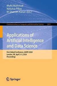 Applications of Artificial Intelligence and Data Science: First Global Conference, AAIDS 2024, London, UK, April 3-5, Proceedings