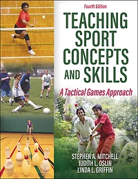 Teaching Sport Concepts and Skills: A Tactical Games Approach