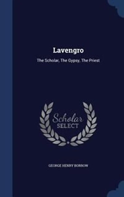 Lavengro: the Scholar, the Gypsy, the