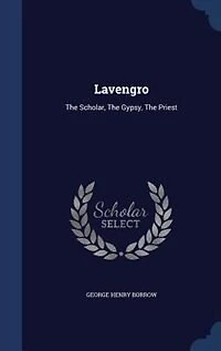 Lavengro: the Scholar, the Gypsy, the