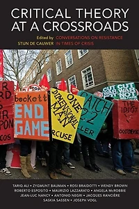 Critical Theory at a Crossroads: Conversations on Resistance Times of Crisis