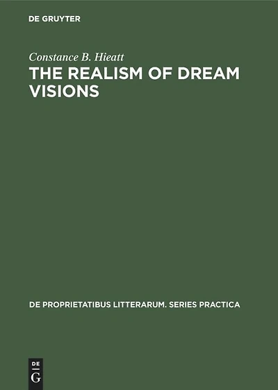 The realism of dream visions: The poetic exploitation of the dream-experience in Chaucer and his contemporaries