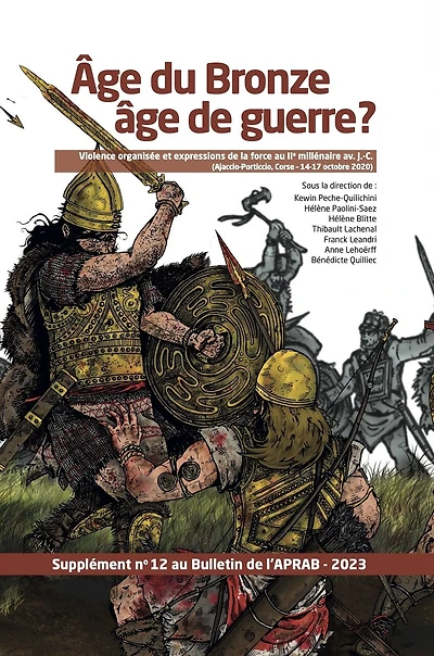Age du bronze âge de guerre ?: violence organisée et expressions de la force au IIe millénaire av. J.-C. (Ajaccio-Porticcio, Corse-14-17 octobre 2020)