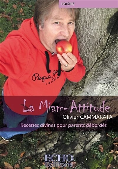 La Miam-Attitude: Recettes divines pour parents débordés