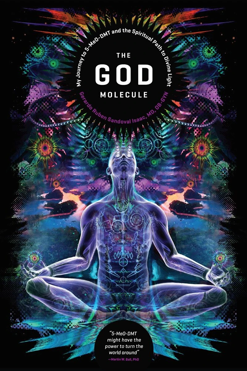 The God Molecule: 5-meo-dmt And The Spiritual Path To The Divine Light