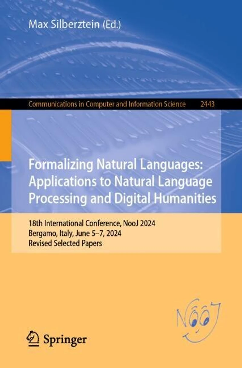 Formalizing Natural Languages: Applications to Language Processing and Digital Humanities: 18th International Conference, NooJ 2024, Bergamo, Italy, June 5-7, Revised Selected Papers