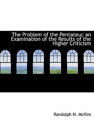 the Problem of Pentateuc an Examination Results Higher Criticism