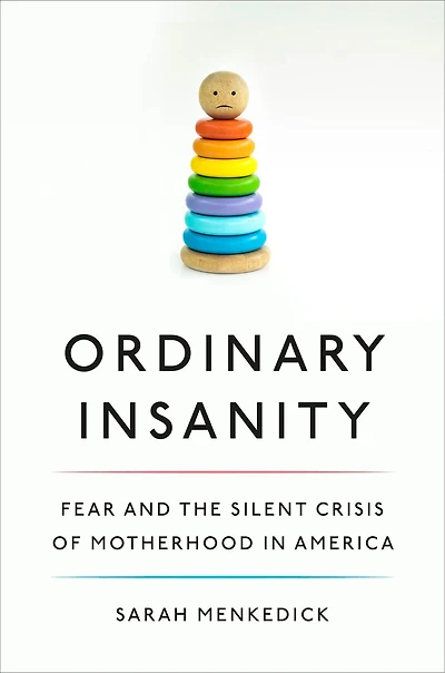 Ordinary Insanity: Fear and the Silent Crisis of Motherhood America