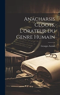 Anacharsis Cloots, L'orateur Du Genre Humain