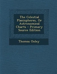 The Celestial Planispheres, Or Astronomical Charts