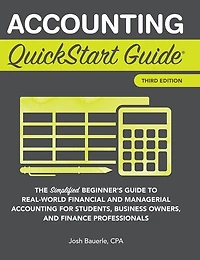 Accounting QuickStart Guide: The Simplified Beginner's Guide to Financial & Managerial For Students, Business Owners and Finance Professionals