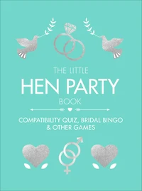 The Little Hen Party Book: Compatibility quiz, bridal bingo & other games to play