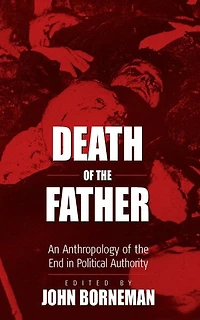 Death of the Father: An Anthropology End Political Authority