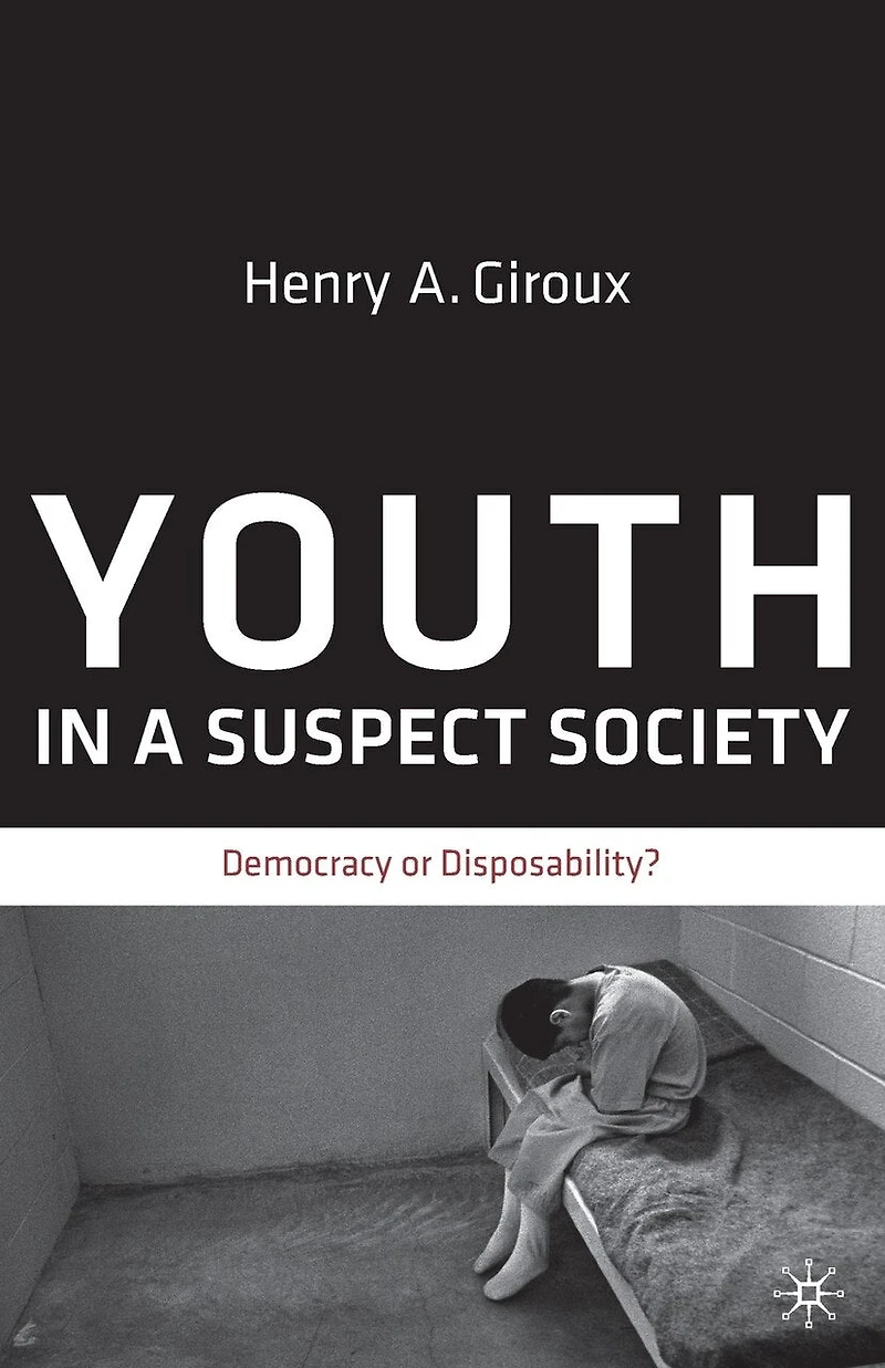 Youth a Suspect Society: Democracy or Disposability?
