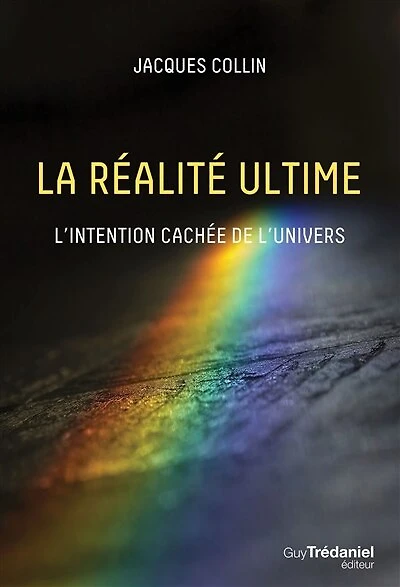 La réalité ultime: l'intention cachée de l'univers