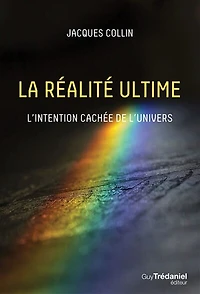 La réalité ultime: l'intention cachée de l'univers