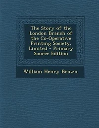 the Story of London Branch Co-Operative Printing Society, Limited