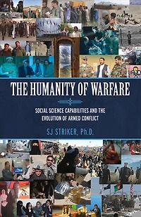 The Humanity of Warfare: Social Science Capabilities and the Evolution of Armed Conflict