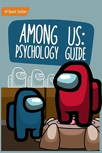 Among Us: Psychology Guide: Top Expert Unofficial Strategy Book Secret Tips Tricks Improve Toy Toys Crewmate