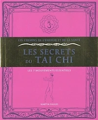 Les secrets du tai chi: les 7 mouvements essentiels