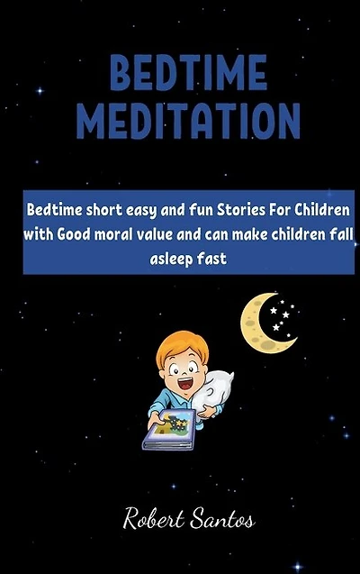 Bedtime Short Stories For Childrens: Bedtime Short Easy And Fun Stories For Children With Good Moral Value And Can Make Children Fall As