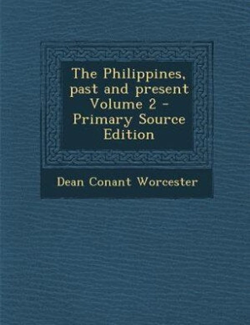 The Philippines, past and present Volume 2 - Primary Source Edition
