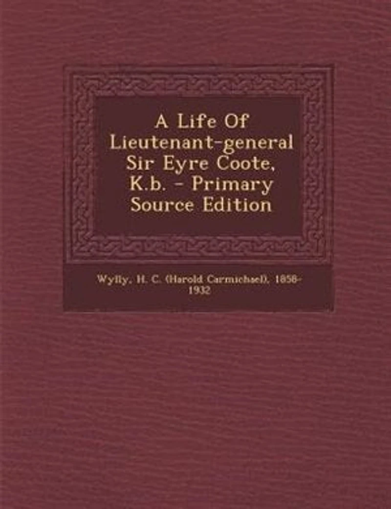 A Life of Lieutenant-General Sir Eyre Coote, K. B (Classic Reprint)