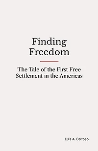 Finding Freedom: The Tale of the First Free Settlement in the Americas