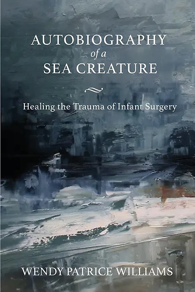 Autobiography of a Sea Creature: Healing the Trauma of Infant Surgery