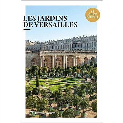 Les jardins de Versailles : le guide officiel: le guide officiel
