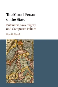the Moral Person of State: Pufendorf, Sovereignty and Composite Polities