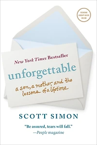 Unforgettable: A Son, A Mother, And The Lessons Of A Lifetime