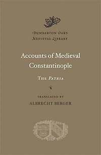 Accounts of Medieval Constantinople: The Patria