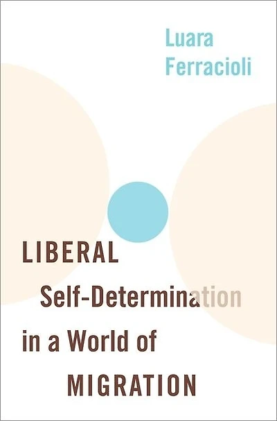 Liberal Self-determination A World Of Migration