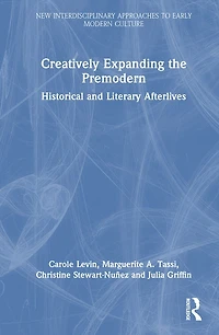 Creatively Expanding the Premodern: Historical and Literary Afterlives