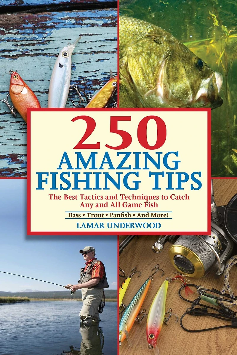 250 Amazing Fishing Tips: The Best Tactics and Techniques to Catch Any All Game Fish