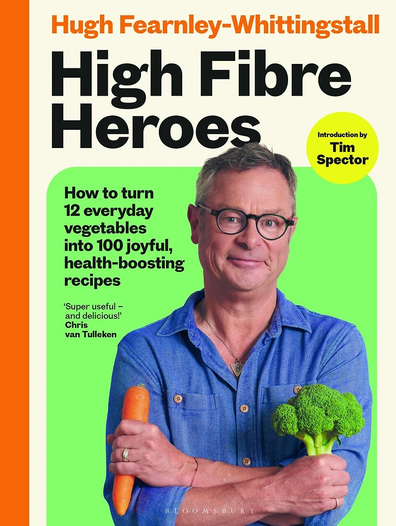 High Fibre Heroes: THE INSTANT SUNDAY TIMES BESTSELLER. How to turn 12 everyday vegetables into 100 joyful, health-boosting recipes