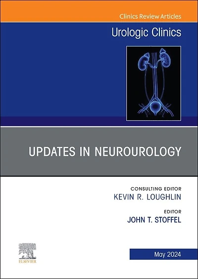 Updates Neurourology, An Issue of Urologic Clinics
