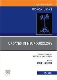Updates Neurourology, An Issue of Urologic Clinics