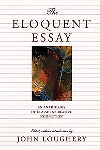 Eloquent Essay: An Anthology Of Classic And Creative Nonfiction From 20th Century