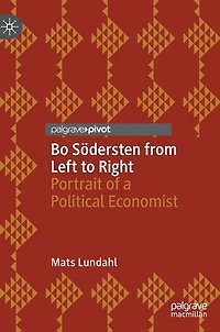 Bo Sodersten from Left to Right: Portrait of a Political Economist