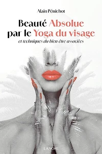 Beauté absolue par le yoga du visage et techniques du bien-être associées