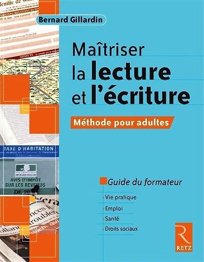 Maîtriser la lecture et l'écriture: méthode pour adultes