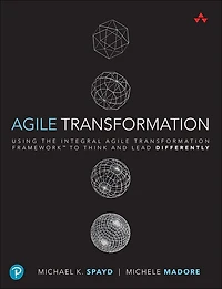 Agile Transformation: Using the Integral Transformation Framework to Think and Lead Differently