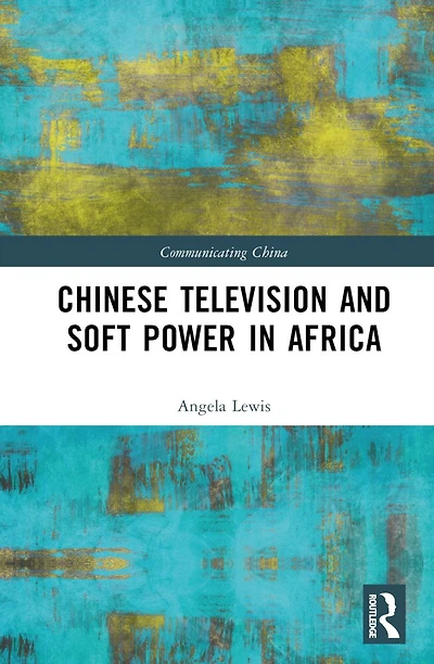 Chinese Television and Soft Power Africa