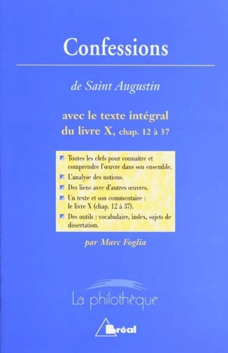 Confessions, saint Augustin : avec le texte du livre X, chapitres VIII à XXVII (§ 12 38) toutes les clefs pour connaître et comprendre l'oeuvre: