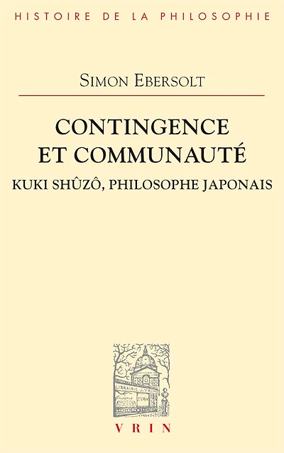 Contingence Et Communauté: Kuki Shûzô, Philosophe Japonais