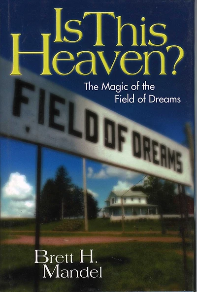 Is This Heaven?: The Magic Of Field Dreams